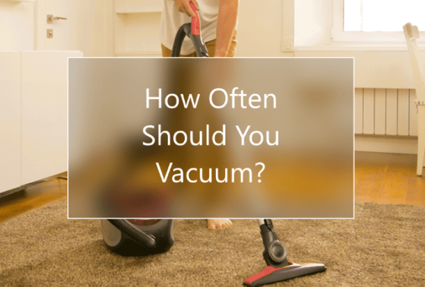 How Often Should You Vacuum?