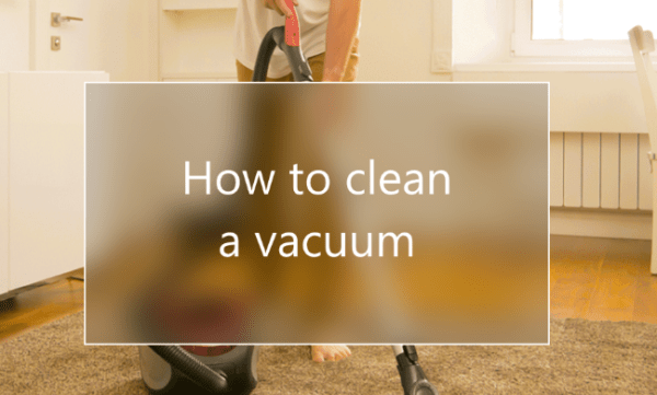 How to clean a vacuum?