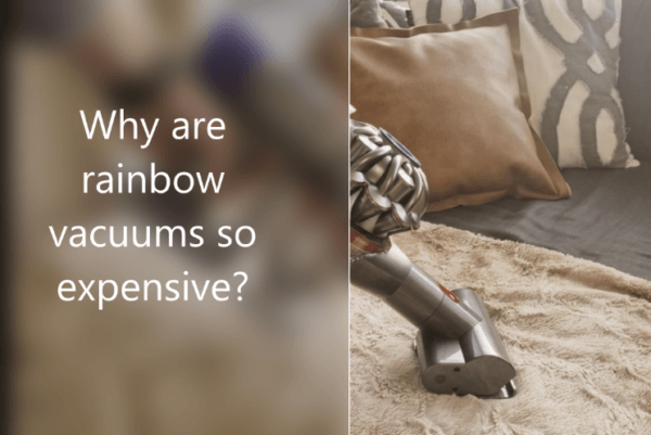 Why are rainbow vacuums so expensive?