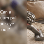 Can a vacuum pull your eye out?