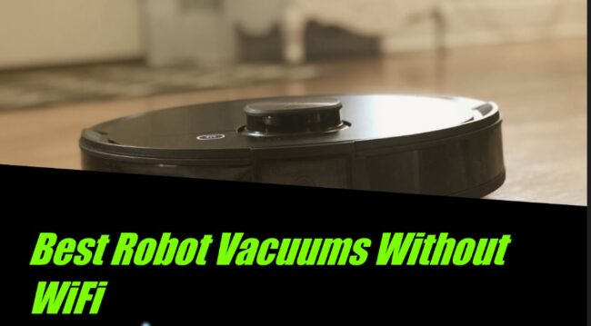 Best Robot Vacuums Without WIFI