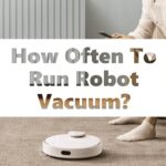 How Often To Run Robot Vacuum