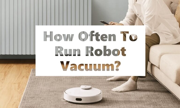 How Often To Run Robot Vacuum