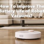 How To Improve The Battery Life of Robot Vacuums?