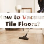 How to Vacuum Tile Floors?