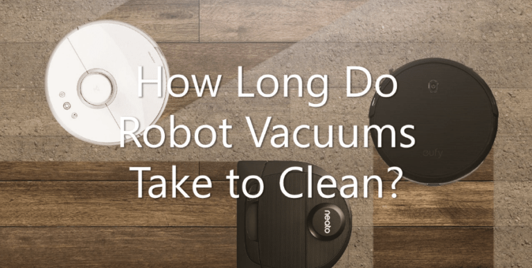 How Long Do Robot Vacuums Take to Clean?