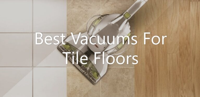 Best Vacuum For Tile Floors