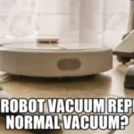 Can a Robot Vacuum Replace a Normal Vacuum