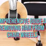 How To Remove Hair from Chair Wheels