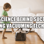 The Science Behind Vacuum Cleaning Suction
