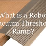 What is a Robot Vacuum Threshold Ramp?
