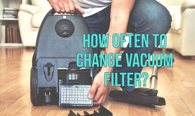 How often to change vacuum filter?